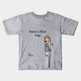 Have a nice day Kids T-Shirt